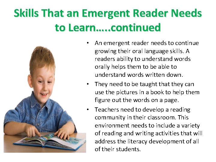 Skills That an Emergent Reader Needs to Learn…. . continued • An emergent reader