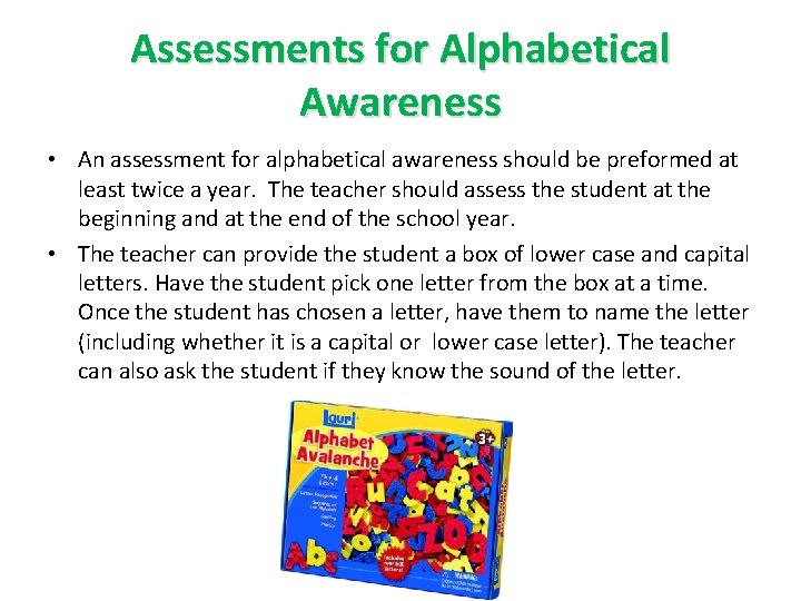 Assessments for Alphabetical Awareness • An assessment for alphabetical awareness should be preformed at