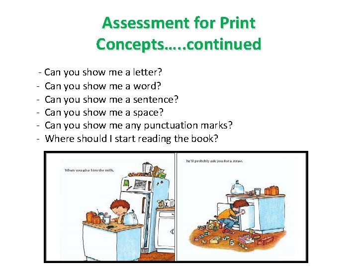 Assessment for Print Concepts…. . continued - Can you show me a letter? -