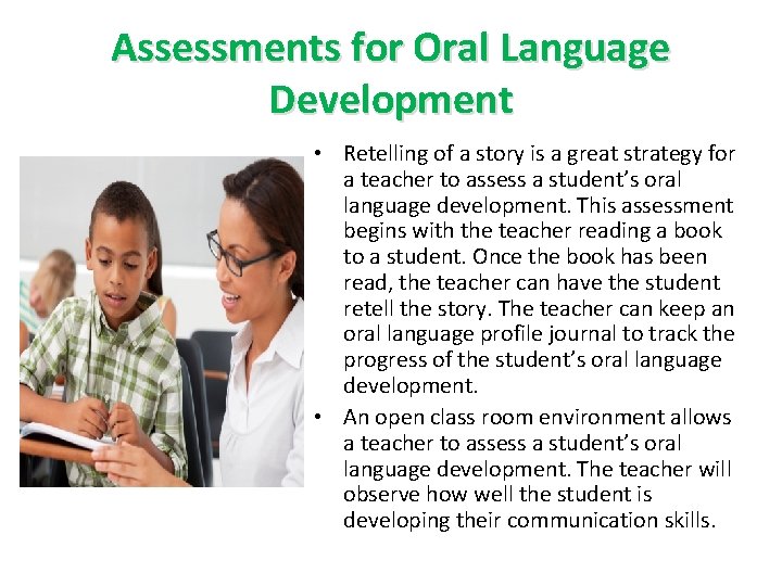 Assessments for Oral Language Development • Retelling of a story is a great strategy