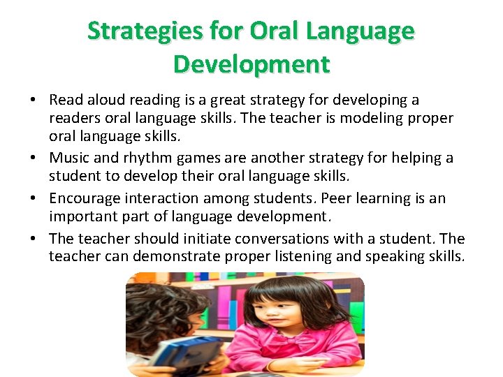 Strategies for Oral Language Development • Read aloud reading is a great strategy for