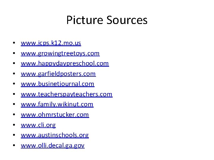 Picture Sources • • • www. jcps. k 12. mo. us www. growingtreetoys. com