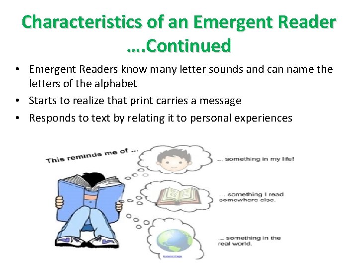 Characteristics of an Emergent Reader …. Continued • Emergent Readers know many letter sounds