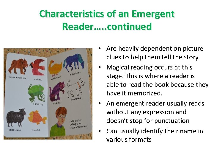 Characteristics of an Emergent Reader…. . continued • Are heavily dependent on picture clues