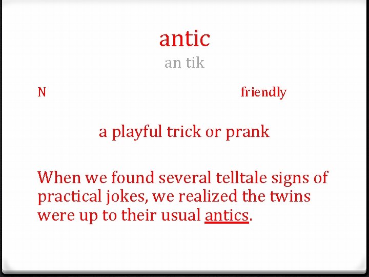 antic an tik N friendly a playful trick or prank When we found several