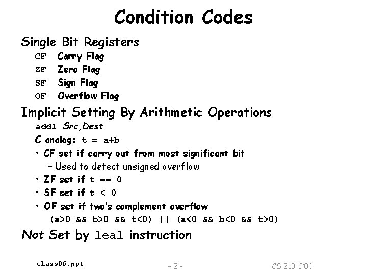 Condition Codes Single Bit Registers CF ZF SF OF Carry Flag Zero Flag Sign