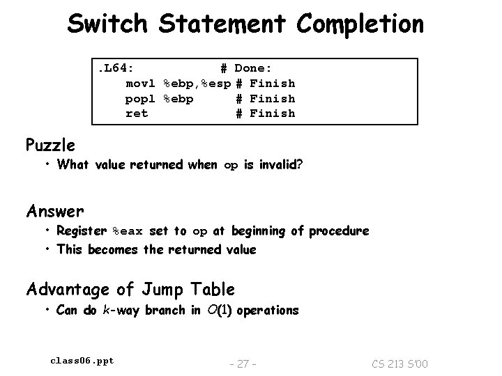 Switch Statement Completion. L 64: # Done: movl %ebp, %esp # Finish popl %ebp