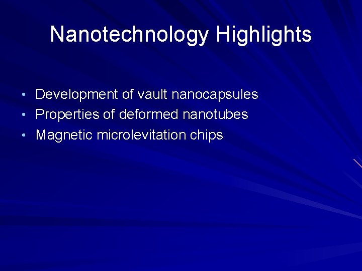 Nanotechnology Highlights • Development of vault nanocapsules • Properties of deformed nanotubes • Magnetic