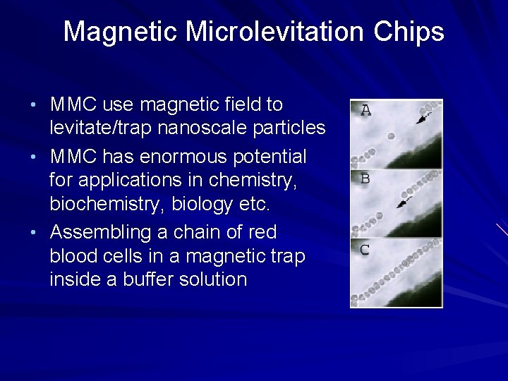 Magnetic Microlevitation Chips • MMC use magnetic field to levitate/trap nanoscale particles • MMC