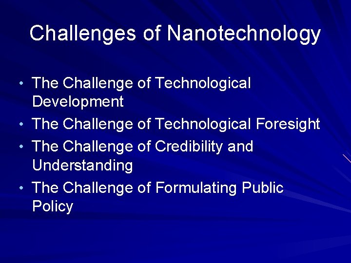 Challenges of Nanotechnology • The Challenge of Technological • • • Development The Challenge