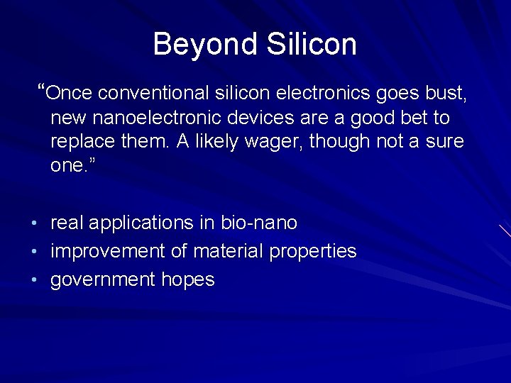 Beyond Silicon “Once conventional silicon electronics goes bust, new nanoelectronic devices are a good