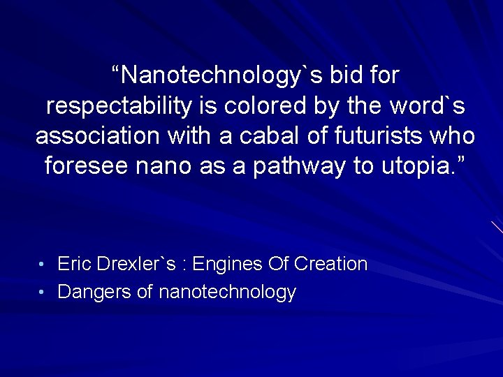 “Nanotechnology`s bid for respectability is colored by the word`s association with a cabal of