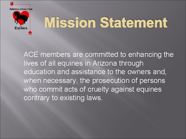 Mission Statement ACE members are committed to enhancing the lives of all equines in