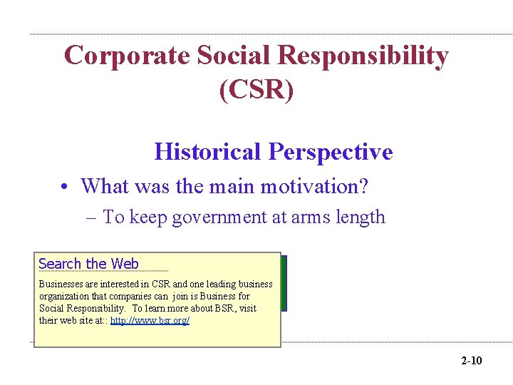 Corporate Social Responsibility (CSR) Historical Perspective • What was the main motivation? – To