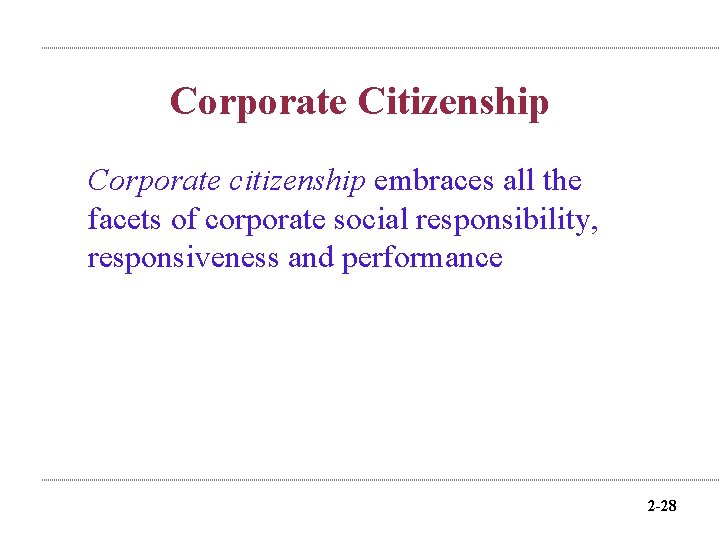 Corporate Citizenship Corporate citizenship embraces all the facets of corporate social responsibility, responsiveness and