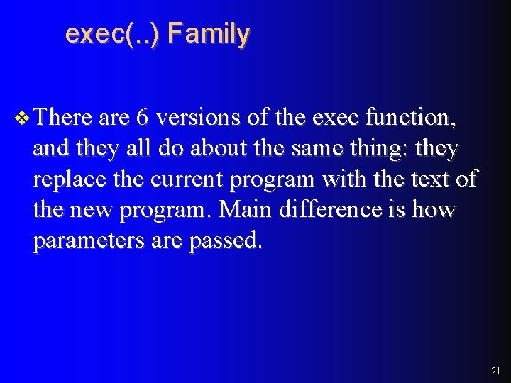exec(. . ) Family v There are 6 versions of the exec function, and exec(. . ) Family v There are 6 versions of the exec function, and