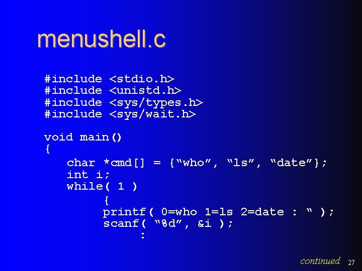 menushell. c #include <stdio. h> <unistd. h> <sys/types. h> <sys/wait. h> void main() { menushell. c #include <stdio. h> <unistd. h> <sys/types. h> <sys/wait. h> void main() {