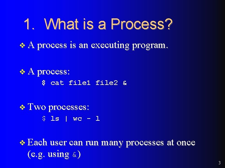 1. What is a Process? v A process is an executing program. v A 1. What is a Process? v A process is an executing program. v A
