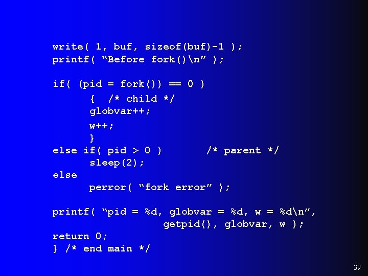 write( 1, buf, sizeof(buf)-1 ); printf( “Before fork()n” ); if( (pid = fork()) == write( 1, buf, sizeof(buf)-1 ); printf( “Before fork()n” ); if( (pid = fork()) ==