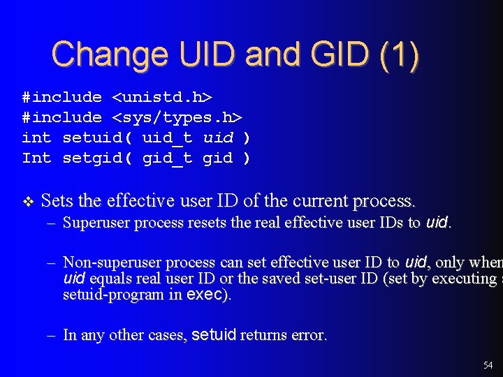 Change UID and GID (1) #include <unistd. h> #include <sys/types. h> int setuid( uid_t Change UID and GID (1) #include <unistd. h> #include <sys/types. h> int setuid( uid_t
