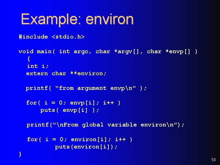 Example: environ #include <stdio. h> void main( int argc, char *argv[], char *envp[] )