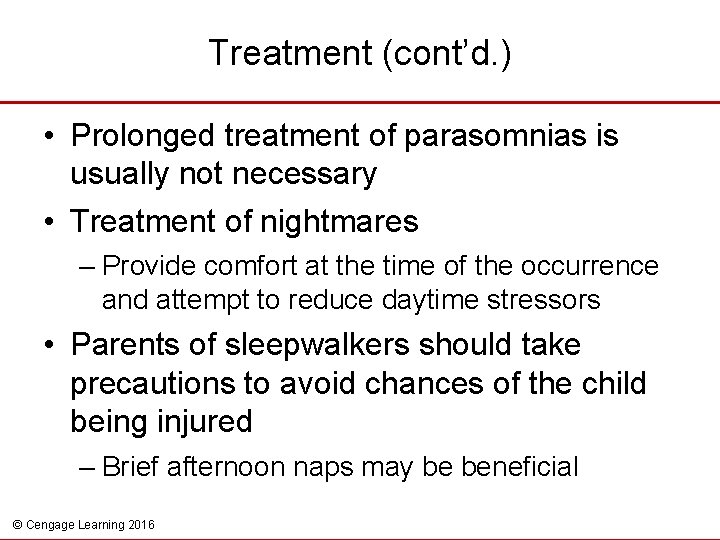 Treatment (cont’d. ) • Prolonged treatment of parasomnias is usually not necessary • Treatment