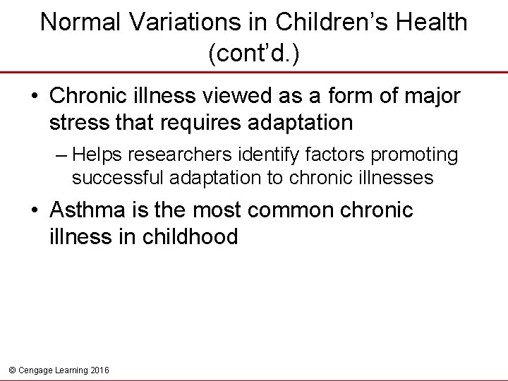 Normal Variations in Children’s Health (cont’d. ) • Chronic illness viewed as a form