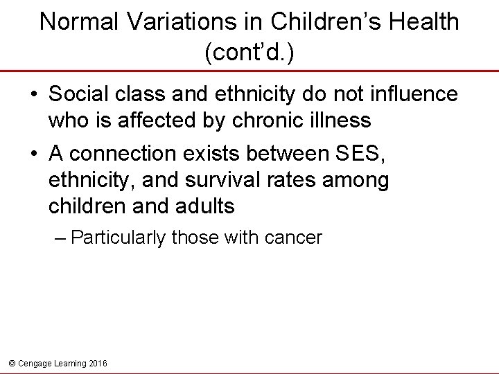 Normal Variations in Children’s Health (cont’d. ) • Social class and ethnicity do not