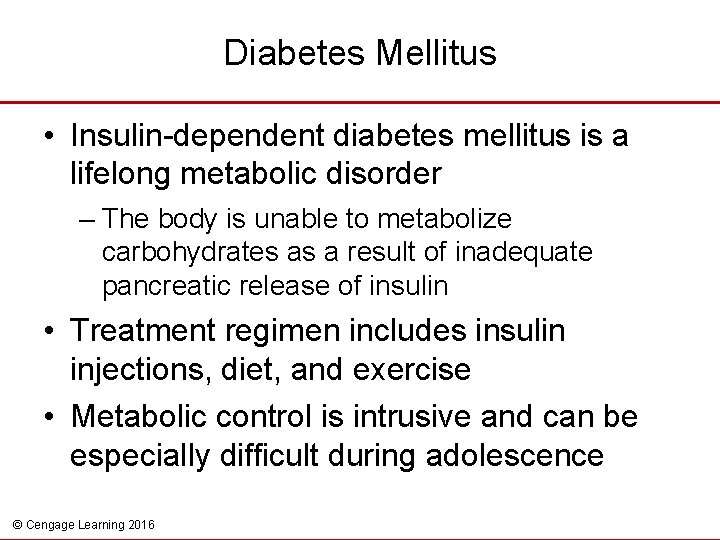 Diabetes Mellitus • Insulin-dependent diabetes mellitus is a lifelong metabolic disorder – The body