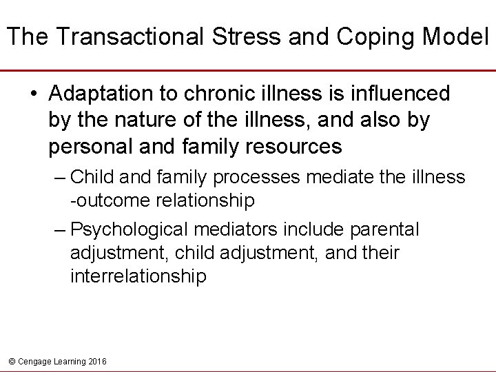 The Transactional Stress and Coping Model • Adaptation to chronic illness is influenced by