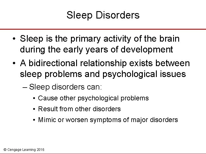 Sleep Disorders • Sleep is the primary activity of the brain during the early