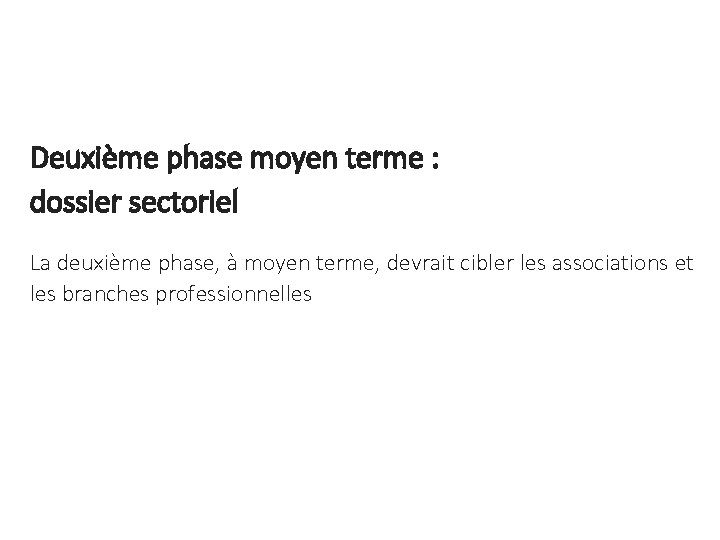 Deuxième phase moyen terme : dossier sectoriel La deuxième phase, à moyen terme, devrait