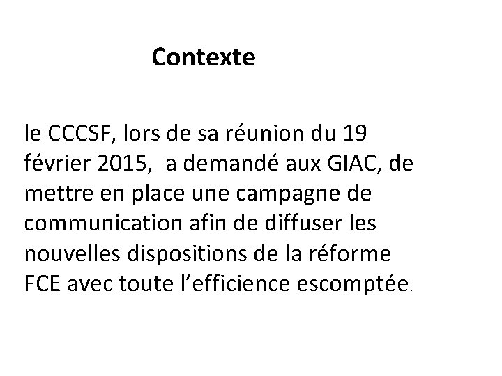 Contexte le CCCSF, lors de sa réunion du 19 février 2015, a demandé aux