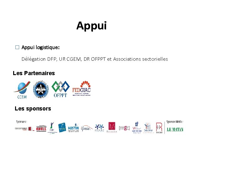 Appui � Appui logistique: Délégation DFP, UR CGEM, DR OFPPT et Associations sectorielles Les