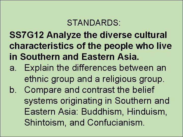 STANDARDS: SS 7 G 12 Analyze the diverse cultural characteristics of the people who