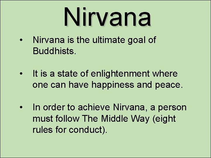 Nirvana • Nirvana is the ultimate goal of Buddhists. • It is a state