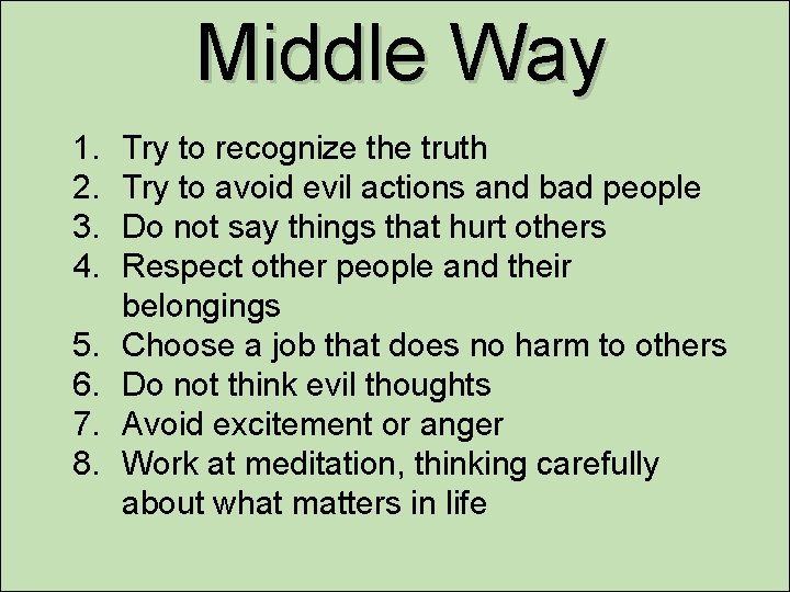 Middle Way 1. 2. 3. 4. 5. 6. 7. 8. Try to recognize the