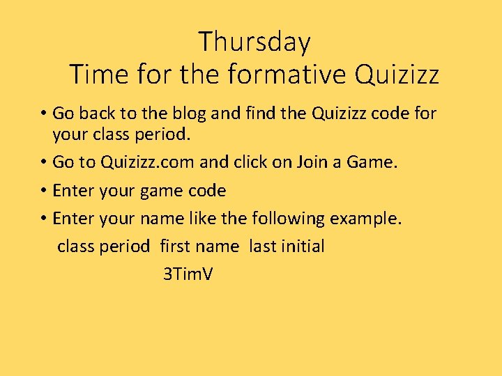 Thursday Time for the formative Quizizz • Go back to the blog and find