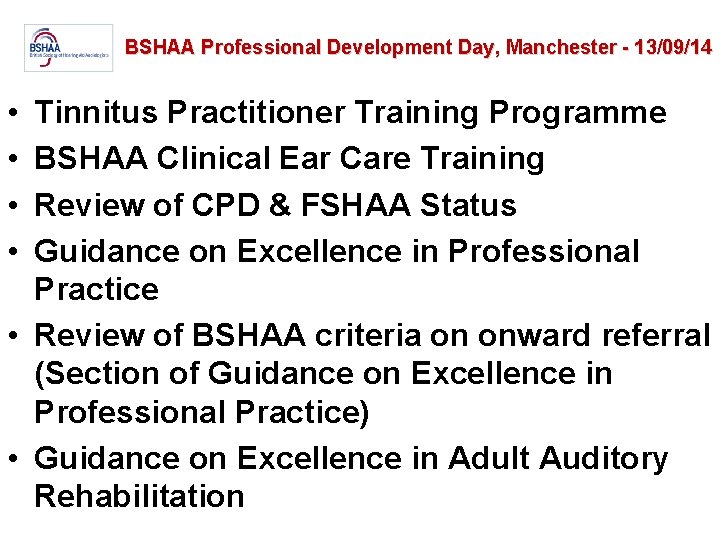 BSHAA Professional Development Day, Manchester - 13/09/14 • • Tinnitus Practitioner Training Programme BSHAA