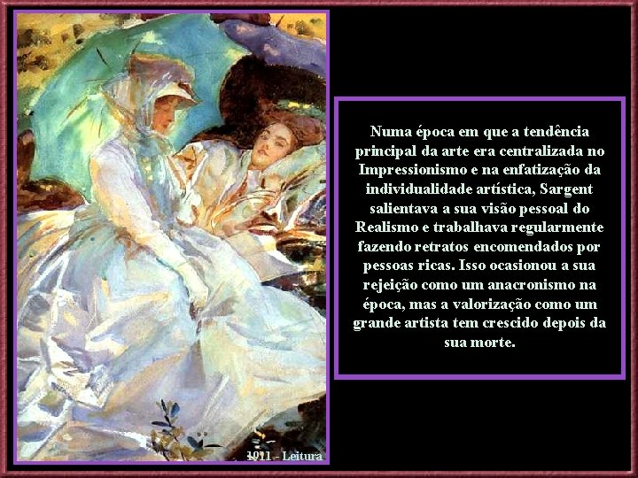 Numa época em que a tendência principal da arte era centralizada no Impressionismo e