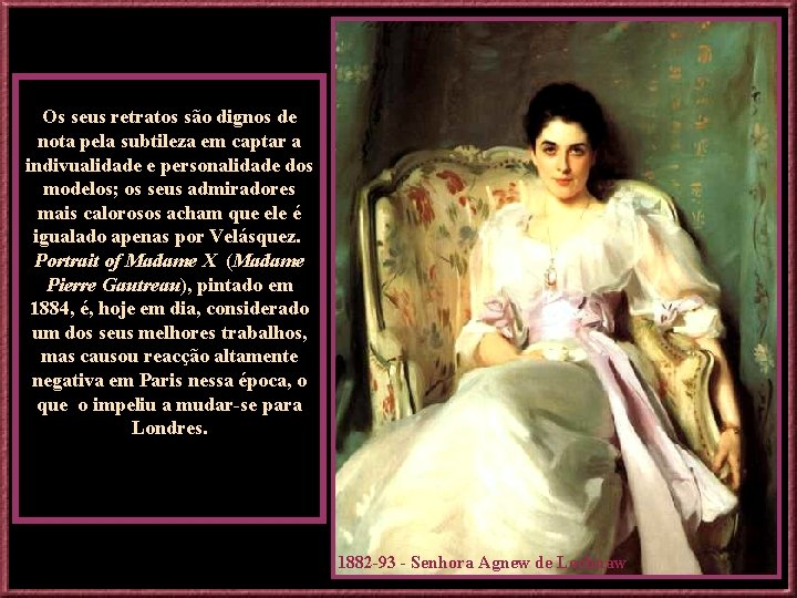 Os seus retratos são dignos de nota pela subtileza em captar a indivualidade e