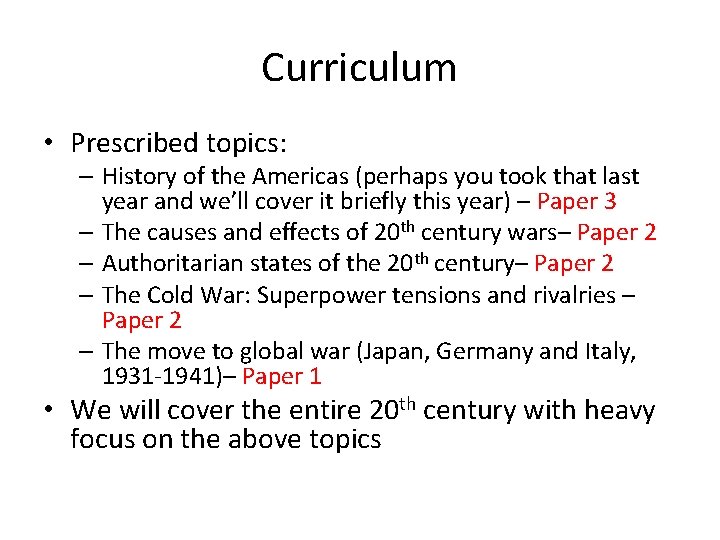 Curriculum • Prescribed topics: – History of the Americas (perhaps you took that last