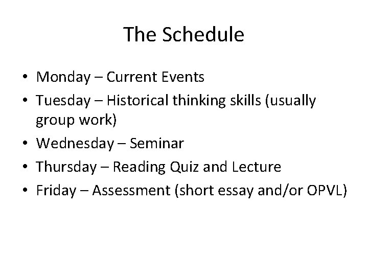 The Schedule • Monday – Current Events • Tuesday – Historical thinking skills (usually