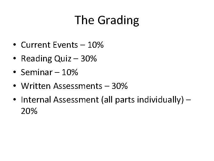 The Grading • • • Current Events – 10% Reading Quiz – 30% Seminar
