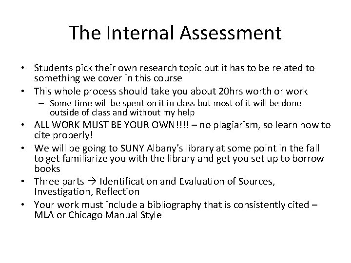 The Internal Assessment • Students pick their own research topic but it has to