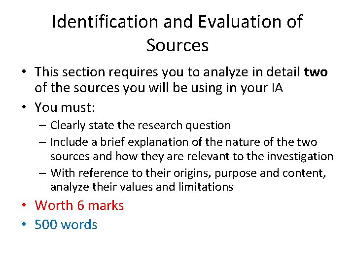 Identification and Evaluation of Sources • This section requires you to analyze in detail