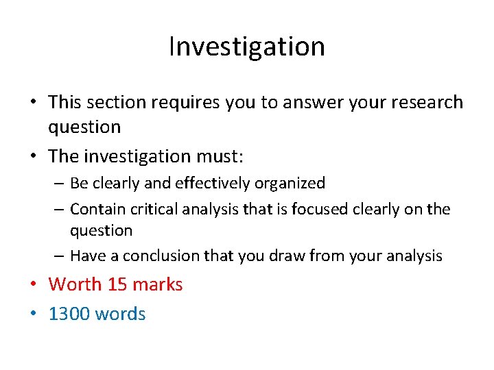 Investigation • This section requires you to answer your research question • The investigation