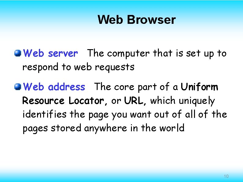 Web Browser Web server The computer that is set up to respond to web