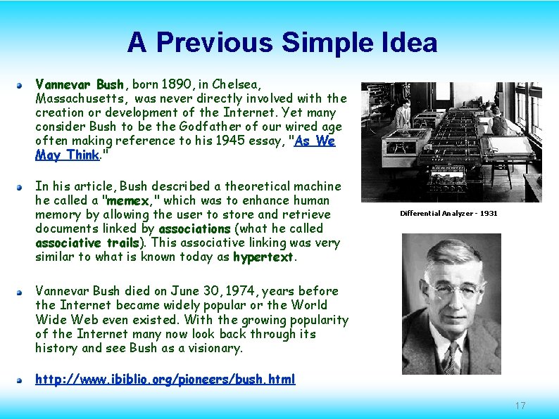 A Previous Simple Idea Vannevar Bush, born 1890, in Chelsea, Massachusetts, was never directly