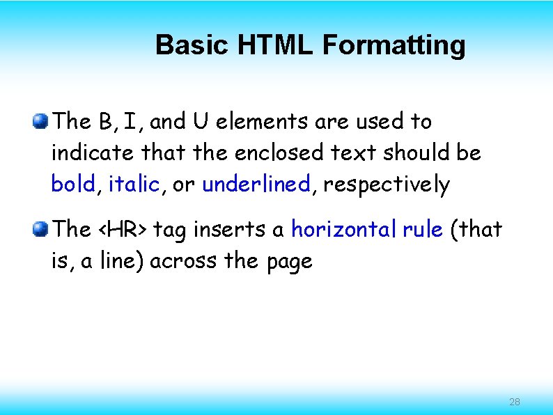 Basic HTML Formatting The B, I, and U elements are used to indicate that